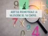 Visualizza i dettagli per Audit sul rischio fiscale: la valutazione del Tax Control Framework Immagine di Audit sul rischio fiscale: la valutazione del Tax Control Framework