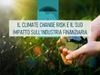 Immagine di Il climate change risk e il suo impatto sull’industria finanziaria