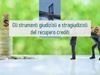 Immagine di Gli strumenti giudiziali e stragiudiziali del recupero crediti